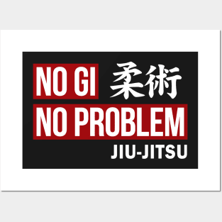 JIU JITSU - NO GI NO PROBLEM Posters and Art